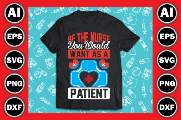 Be the Nurse Graphics for T-Shirt Designs