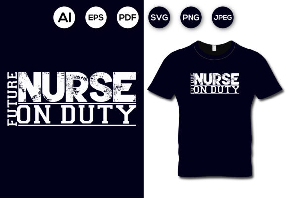 Future Nurse on Duty T-Shirt Designs & Graphics