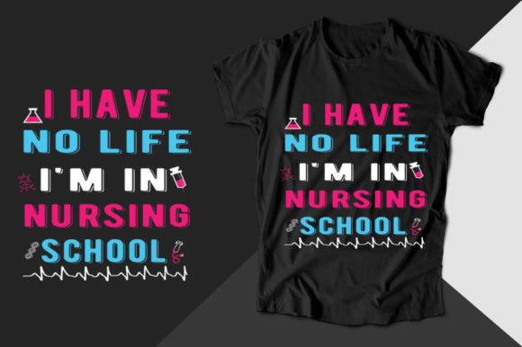 I Have No Life Nurse Graphics & T-Shirt Designs