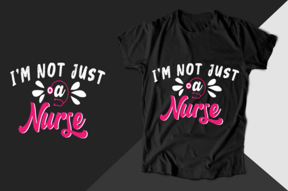 I m Not Just a Nurse T-shirt Graphics