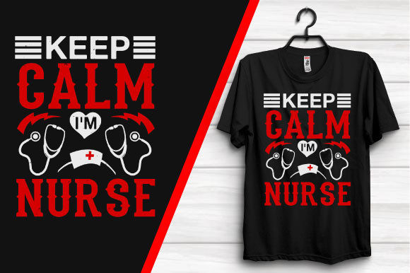 Keep Calm I Am Nurse Graphics for T-Shirt Designs