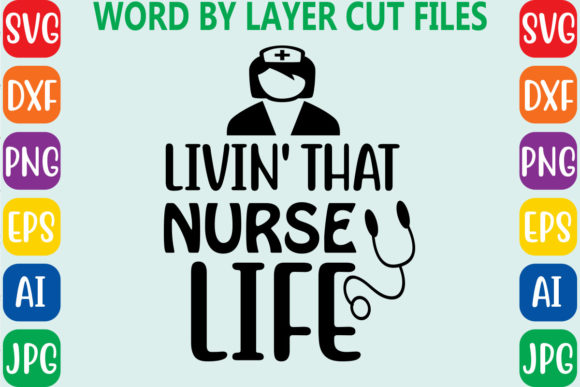 Livin That Nurse Life2: Graphics for T-Shirt Designs