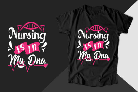 Nursing is in My DNA: Graphics for T-Shirt Designs