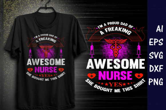 Proud Dad Graphics for Nurse T-Shirt Designs