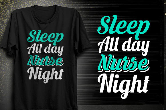 Sleep All Day Nurse T-Shirt Graphics
